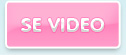 Se video